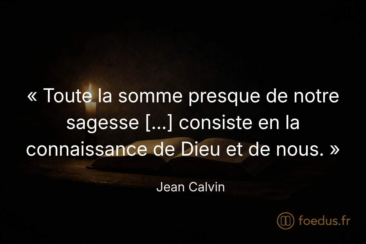 Toute vraie sagesse commence devant Dieu